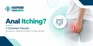 Anal itching causes and treatment guide by Hapani Surgical Hospital